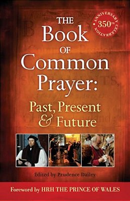The Book Of Common Prayer: Past, Present And Future: A 350Th Anniversary Celebration-..