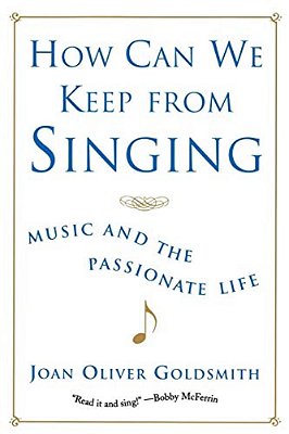 How Can We Keep From Singing: Music And The Passionate Life (Revised)-..