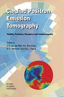 Cardiac Positron Emission Tomography: Viability, Perfusion, Receptors And Cardiomyopathy-..