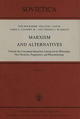 Marxism And Alternatives: Towards The Conceptual Interaction Among Soviet Philosophy, Neo-Thomism, Pragmatism, And Phenomenology-..