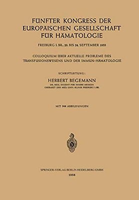 Fünfter Kongress Der Europäischen Gesellschaft Für Hämatologie, Freiburg I. BR., 20. Bis 24. September 1955/Cinquième Congrès De La Société Européen-..