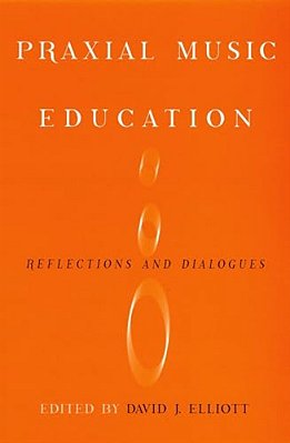 Praxial Music Education: Reflections And Dialogues-..