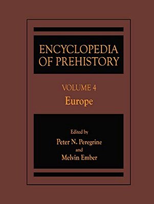 Encyclopedia Of Prehistory: Volume 4: Europe-..