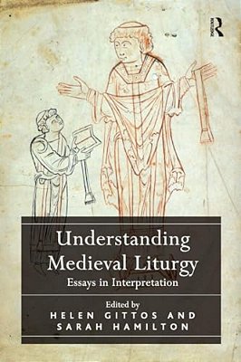 Understanding Medieval Liturgy: Essays In Interpretation-..