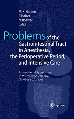 Problems Of The Gastrointestinal Tract In Anesthesia, The Perioperative Period, And Intensive Care: International Symposium In Würzburg, Germany, 1-3-..