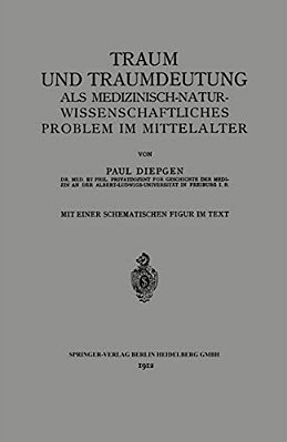 Traum Und Traumdeutung Als Medizinisch-Naturwissenschaftliches Problem Im Mittelalter-..
