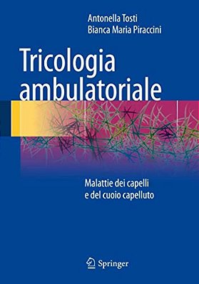 Tricologia Ambulatoriale: Malattie Dei Capelli E Del Cuoio Capelluto-..