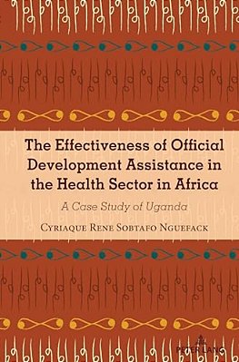 The Effectiveness Of Official Development Assistance In The Health Sector In Africa: A Case Study Of Uganda-..