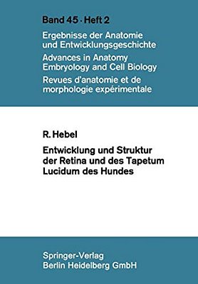 Entwicklung Und Struktur Der Retina Und Des Tapetum Lucidum Des Hundes-..