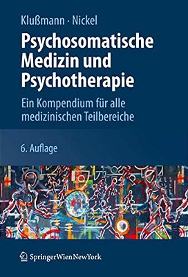 Psychosomatische Medizin Und Psychotherapie: Ein Kompendium Für Alle Medizinischen Teilbereiche-..