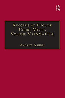 Records Of English Court Music: Volume V: 1625-1714-..