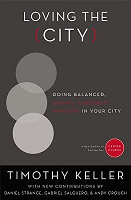 Loving The City: Doing Balanced, Gospel-Centered Ministry In Your City-..