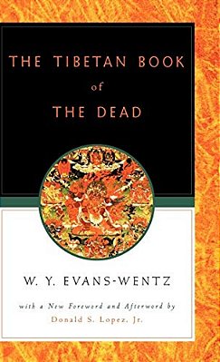 The Tibetan Book Of The Dead: Or The After-Death Experiences On The Bardo Plane, According To Lama Kazi Dawa-Samdup's English Rendering-..