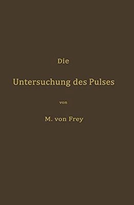 Die Untersuchung Des Pulses Und Ihre Ergebnisse In Gesunden Und Kranken Zuständen-..