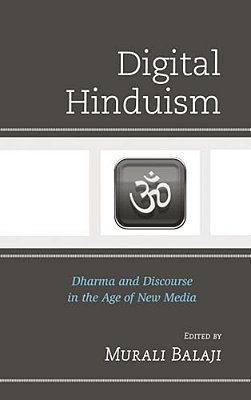 Digital Hinduism: Dharma And Discourse In The Age Of New Media-..