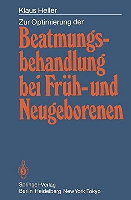 Zur Optimierung Der Beatmungsbehandlung Bei Früh- Und Neugeborenen-..