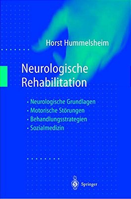Neurologische Rehabilitation: Neurologische Grundlagen -- Motorische Störungen -- Behandlungsstrategien -- Sozialmedizin-..