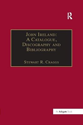John Ireland: A Catalogue, Discography And Bibliography-..