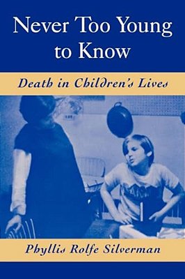 Never Too Young To Know: Death In Children's Lives-..