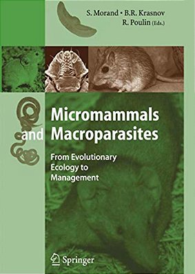 Micromammals And Macroparasites: From Evolutionary Ecology To Management-..