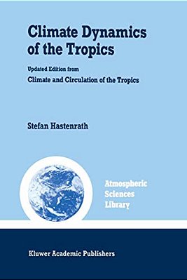 Climate Dynamics Of The Tropics-..