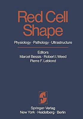 Red Cell Shape: Physiology, Pathology, Ultrastructure-..