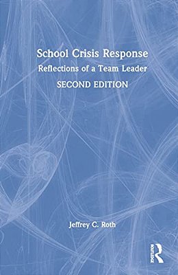 School Crisis Response: Reflections Of A Team Leader-..