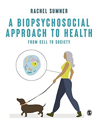 A Biopsychosocial Approach To Health: From Cell To Society-..