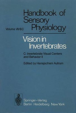 Comparative Physiology And Evolution Of Vision In Invertebrates: C: Invertebrate Visual Centers And Behavior II-..
