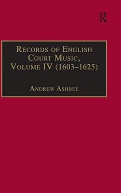 Records Of English Court Music: Volume IV (1603-1625)-..