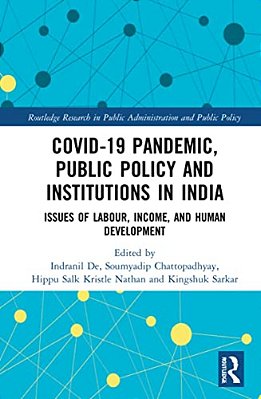 Covid-19 Pandemic, Public Policy, And Institutions In India: Issues Of Labour, Income, And Human Development-..