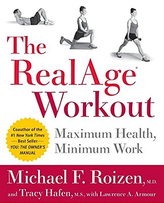 The Realage Workout: Maximum Health, Minimum Work-..