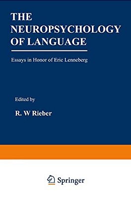The Neuropsychology Of Language: Essays In Honor Of Eric Lenneberg-..