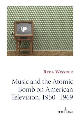 Music And The Atomic Bomb On American Television, 1950-1969-..