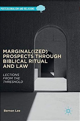 Marginal(ized) Prospects Through Biblical Ritual And Law: Lections From The Threshold-..