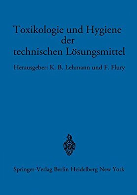 Toxikologie Und Hygiene Der Technischen Lösungsmittel: Im Auftrage Des Ärztlichen Ausschusses Der Deutschen Gesellschaft Für Arbeitsschutz Unter Mitar-..