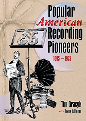 Popular American Recording Pioneers: 1895-1925-..