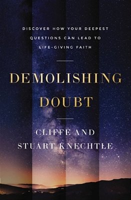 Demolishing Doubt: Discover How Your Deepest Questions Can Lead To Life-Giving Faith-..
