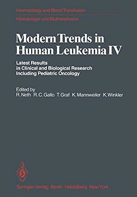Modern Trends In Human Leukemia IV: Latest Results In Clinical And Biological Research Including Pediatric Oncology-..