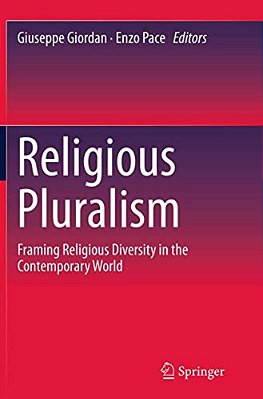 Religious Pluralism: Framing Religious Diversity In The Contemporary World-..