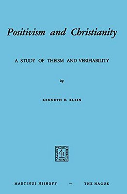 Positivism And Christianity: A Study Of Theism And Verifiability-..