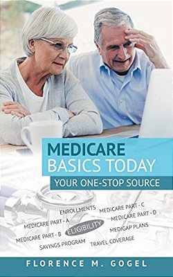 Medicare Basics Today: Your One-Stop Source-..