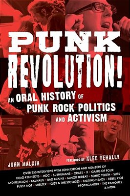 Punk Revolution!: An Oral History Of Punk Rock Politics And Activism-..