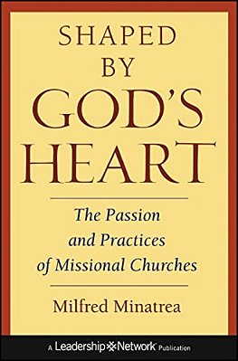 Shaped By God's Heart: The Passion And Practices Of Missional Churches-..