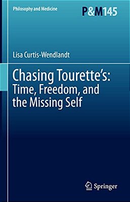 Chasing Tourette'S: Time, Freedom, And The Missing Self-..