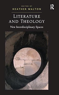 Literature And Theology: New Interdisciplinary Spaces-..