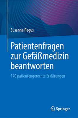 Patientenfragen Zur Gefäßmedizin Beantworten: 170 Patientengerechte Erklärungen-..