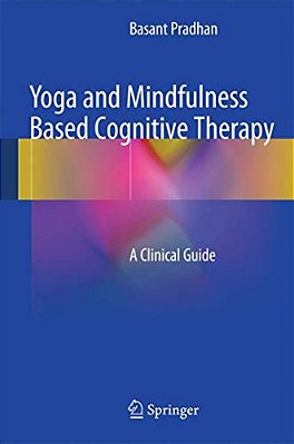 Yoga And Mindfulness Based Cognitive Therapy: A Clinical Guide-..