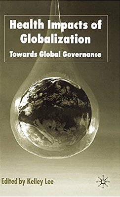 Health Impacts Of Globalization: Towards Global Governance-..
