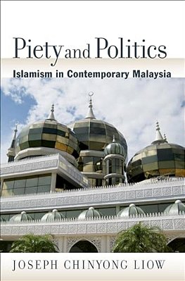 Piety And Politics: Islamism In Contemporary Malaysia-..